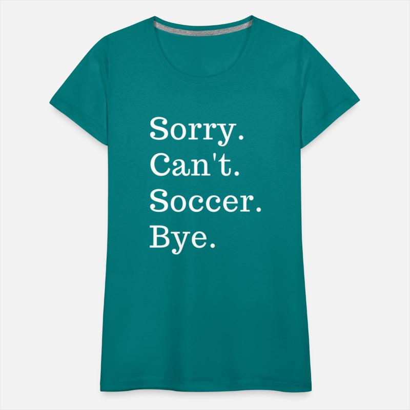 Sorry Can'T Soccer Bye Sport Game Saying