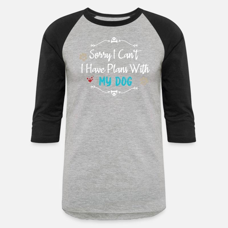 Sorry I Can t I Have Plans with My Dog Shirt, Paw