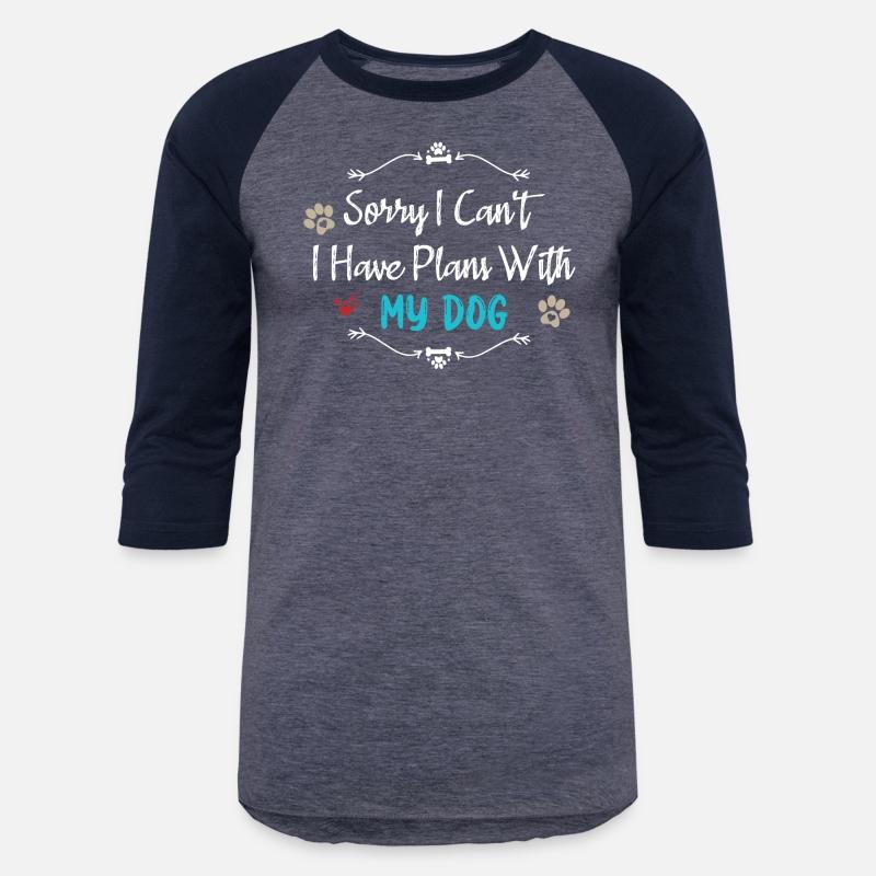 Sorry I Can t I Have Plans with My Dog Shirt, Paw