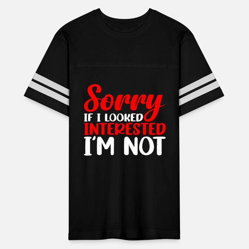 Sorry If I Looked Interested, I'm Not 21