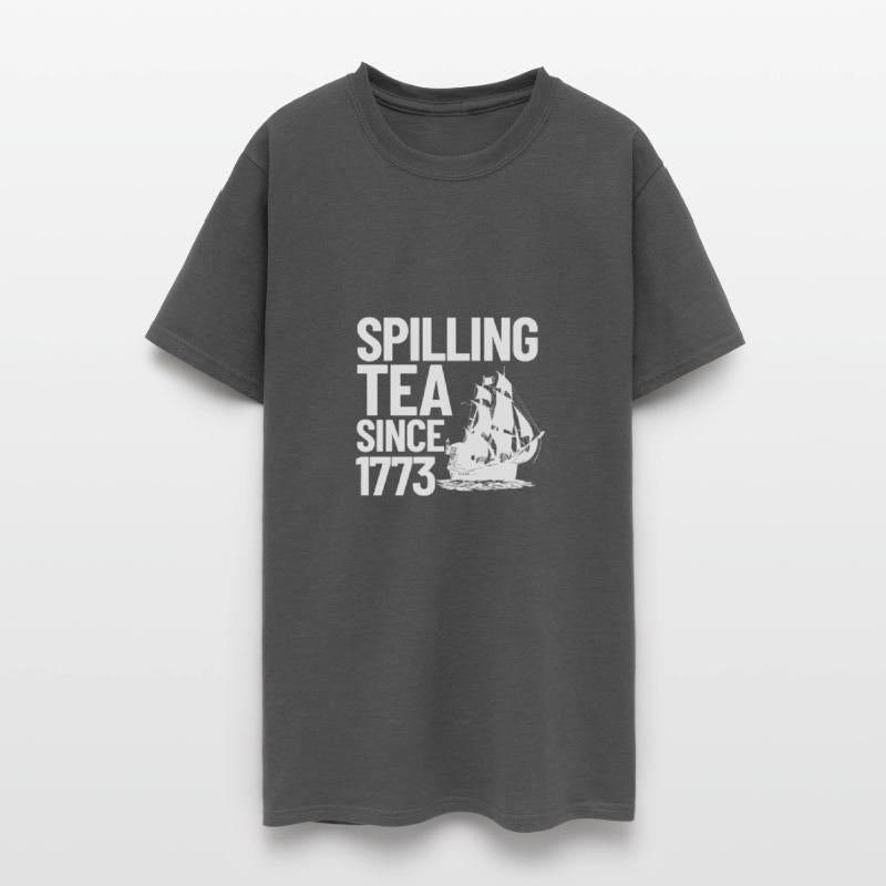 Spilling The Tea Since 1773 Tea Party 4th Of Julyf