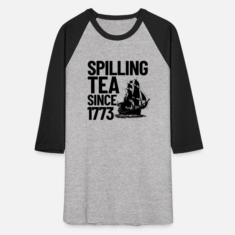 Spilling The Tea Since 1773 Tea Party 4th Of Julyj