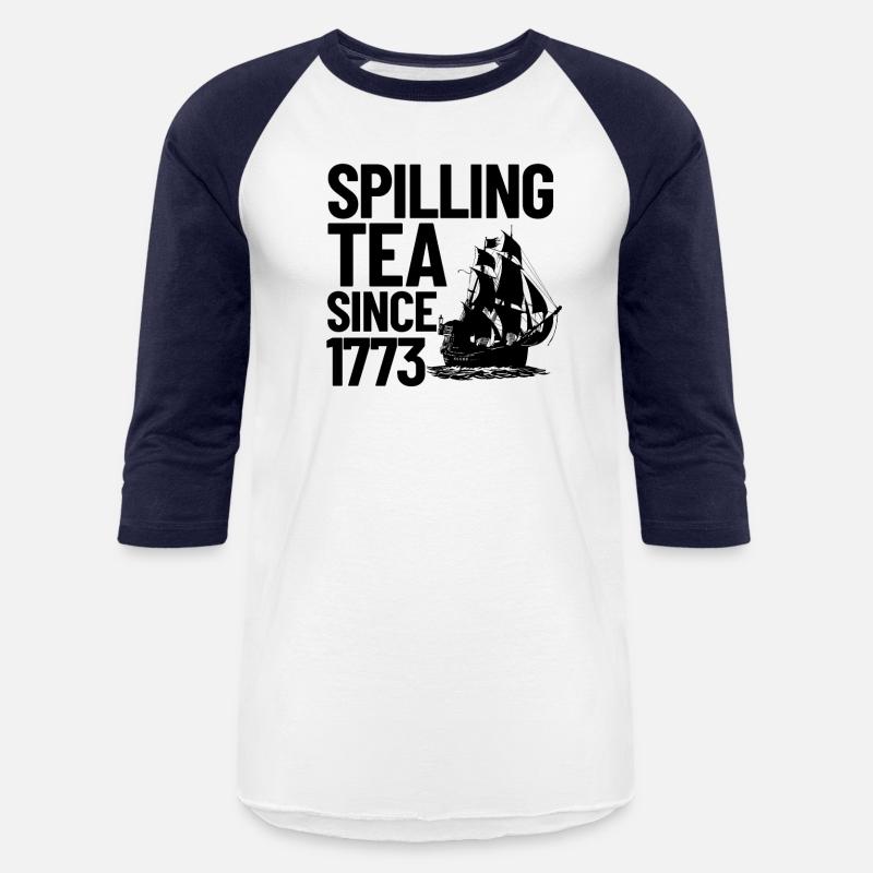 Spilling The Tea Since 1773 Tea Party 4th Of Julyj