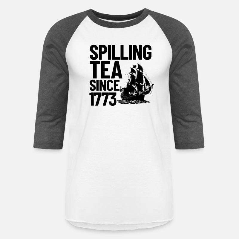 Spilling The Tea Since 1773 Tea Party 4th Of Julyj