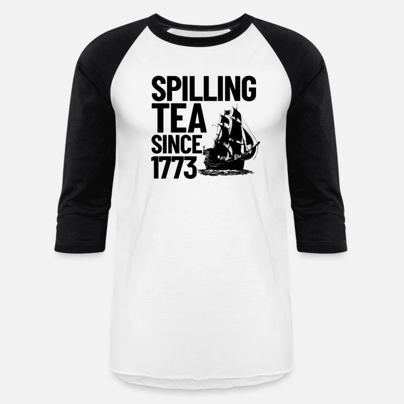Spilling The Tea Since 1773 Tea Party 4th Of Julyj