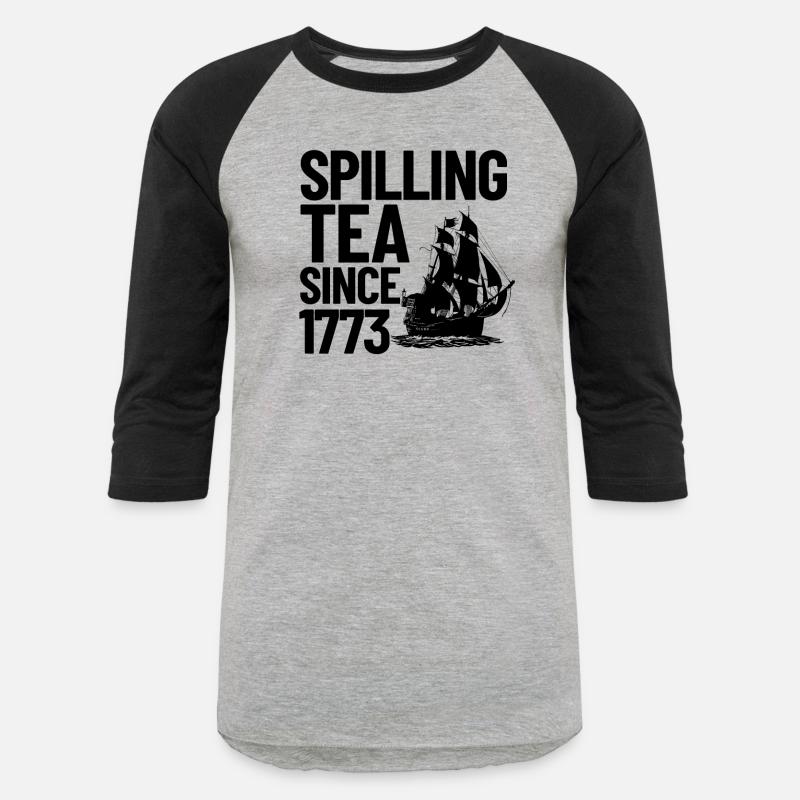 Spilling The Tea Since 1773 Tea Party 4th Of Julyj