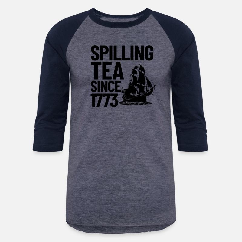 Spilling The Tea Since 1773 Tea Party 4th Of Julyj