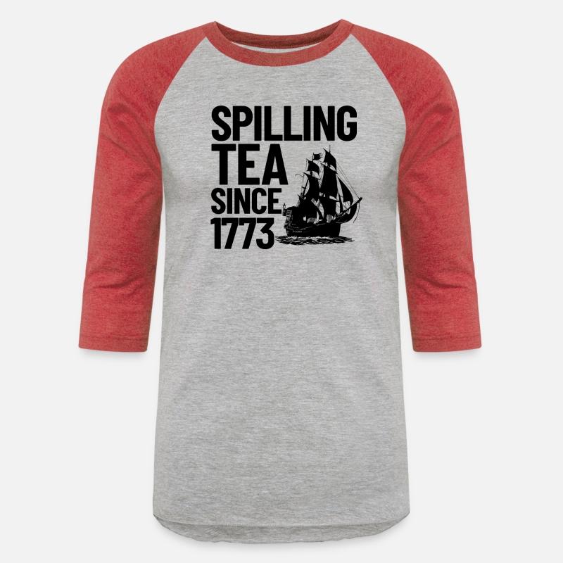 Spilling The Tea Since 1773 Tea Party 4th Of Julyj