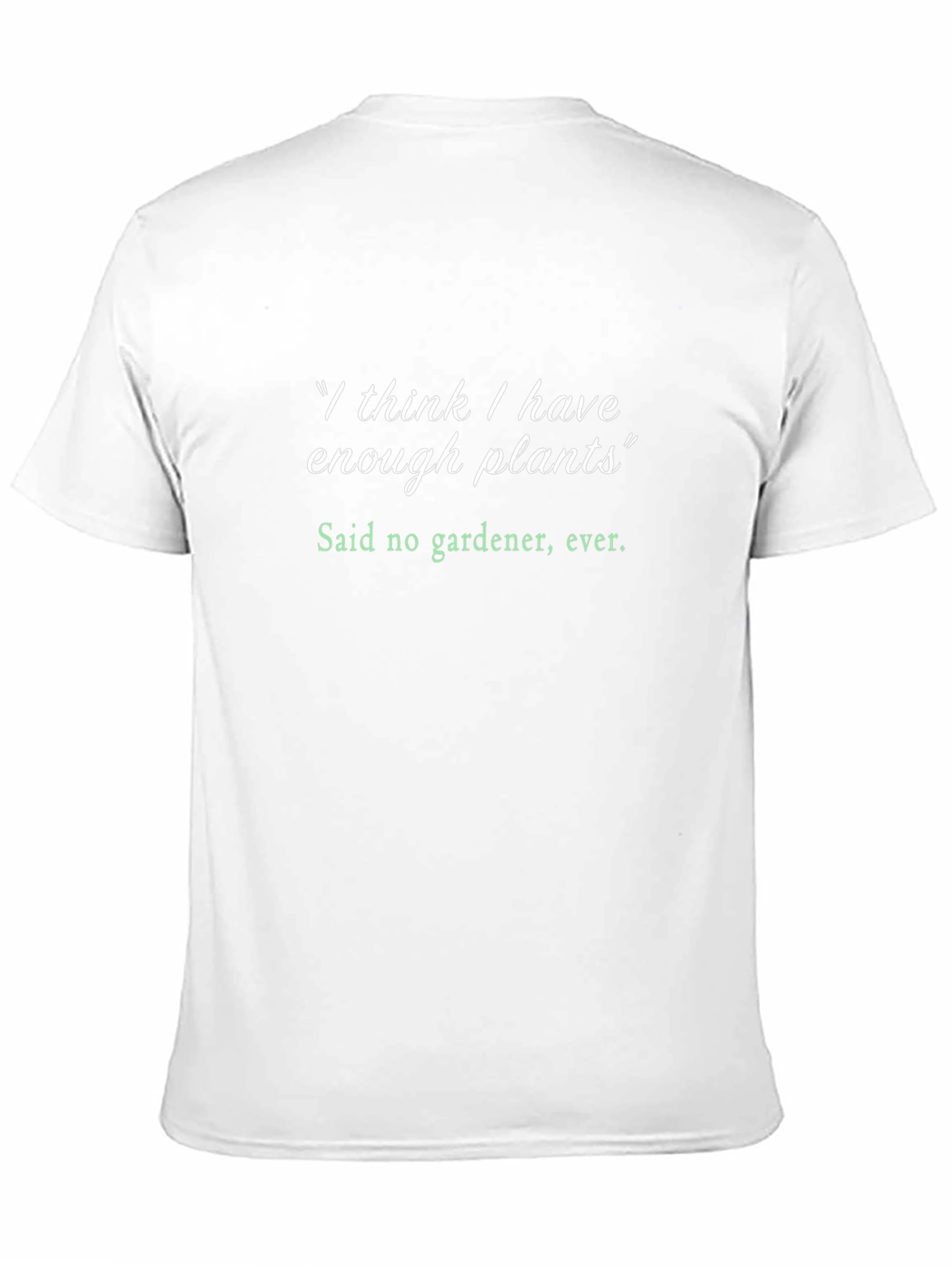 Gardeners Humor T-Shirt - Plant Lover Tee
