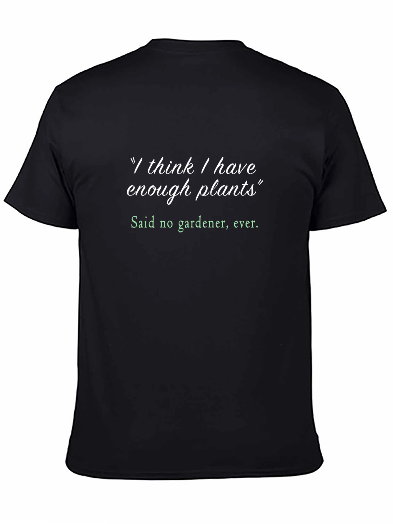 Gardeners Humor T-Shirt - Plant Lover Tee