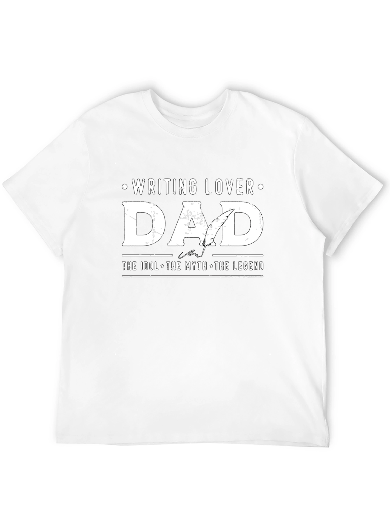 Writing Lover Dad T-Shirt - Idol Myth Legend Tee