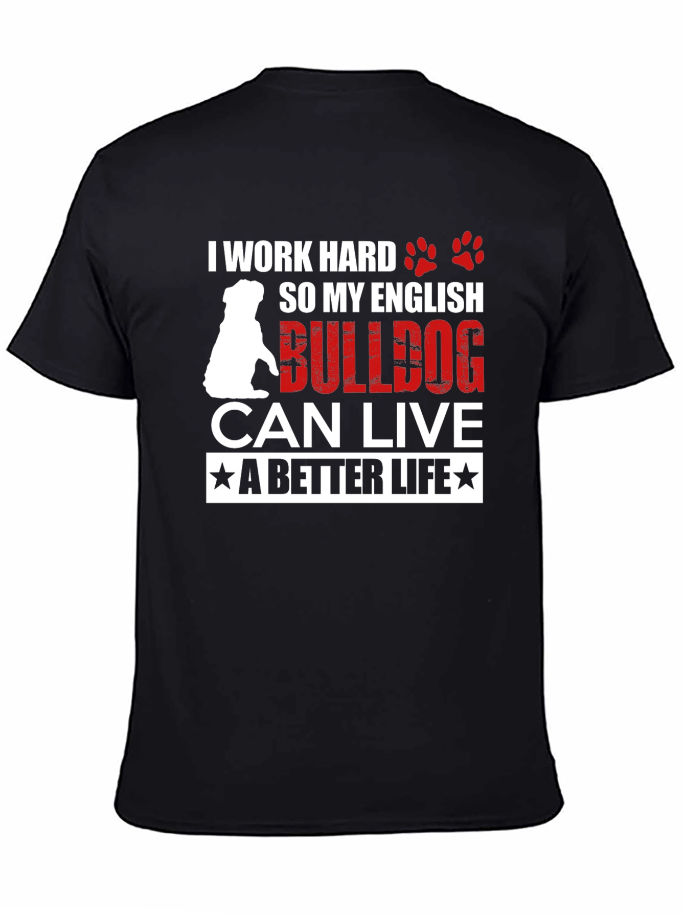I Work Hard For My English Bulldog T-Shirt – Funny Dog Lover Tee