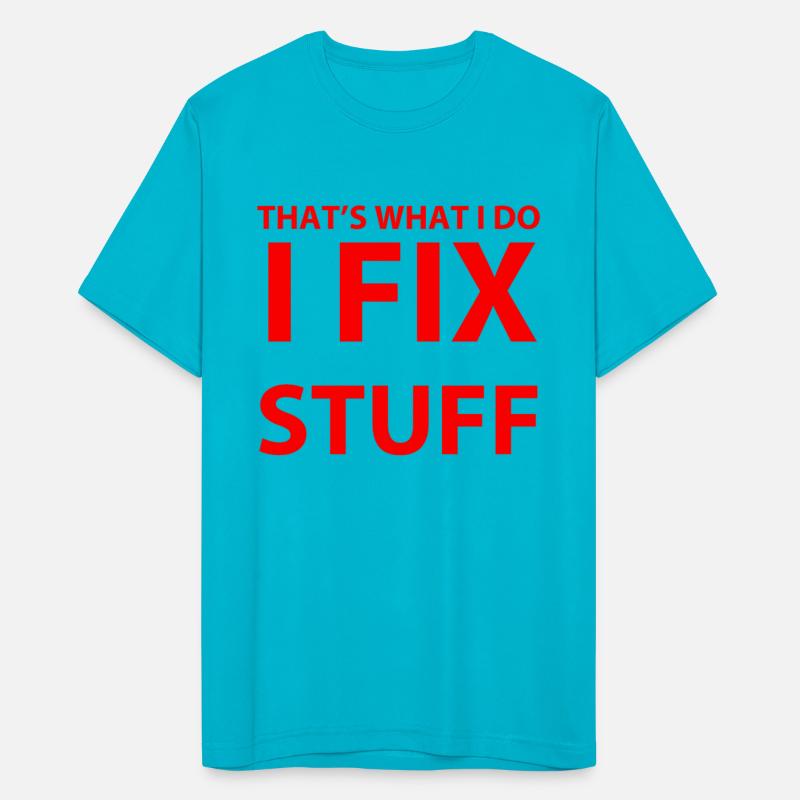 THAT S WHAT I DO I FIX STUFF