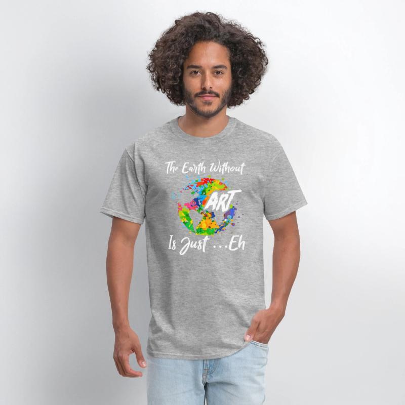 The Earth Without Art Is Just Eh Tshirt Funny Art