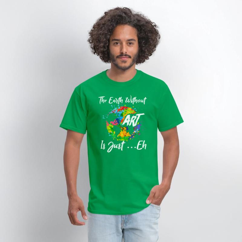The Earth Without Art Is Just Eh Tshirt Funny Art