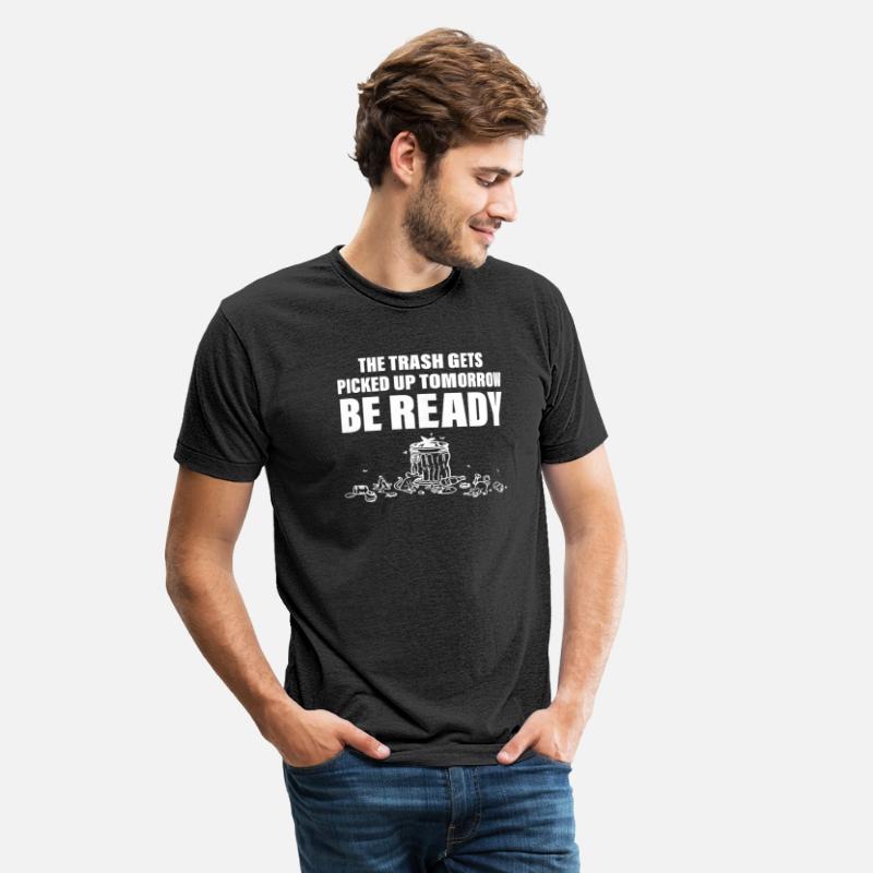 The Trash Gets Picked Up Tomorrow Be Ready