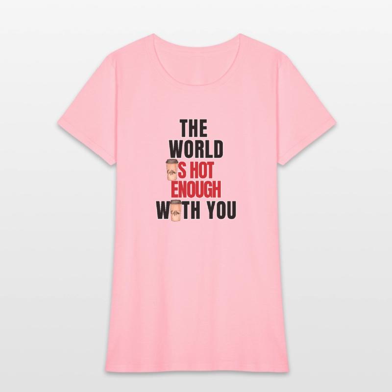 The World Is Hot Enough With You