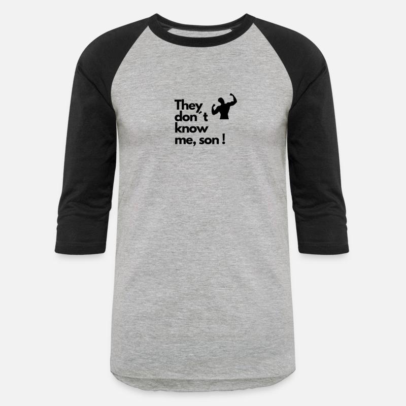 They don t know me son