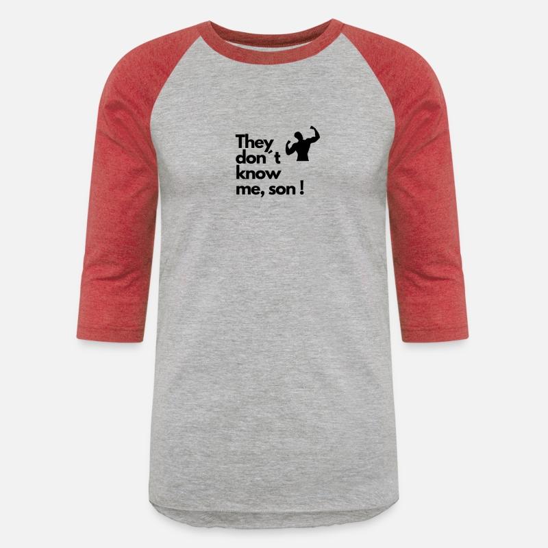 They don t know me son