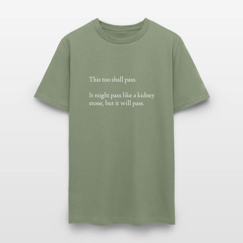 This Too Shall Pass It Might Pass Like A Kidney