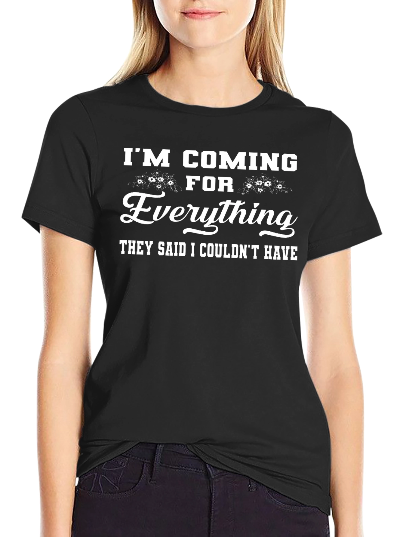 Im Coming For Everything Black Graphic T-Shirt