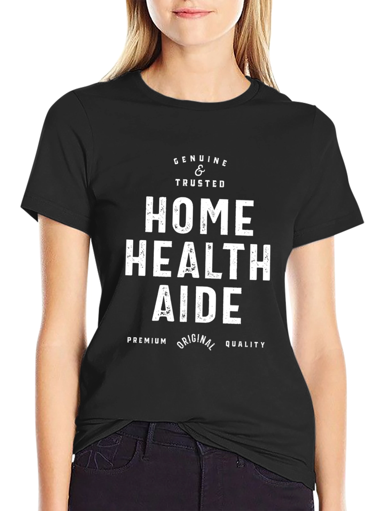Home Health Aide T-Shirt - Genuine & Trusted
