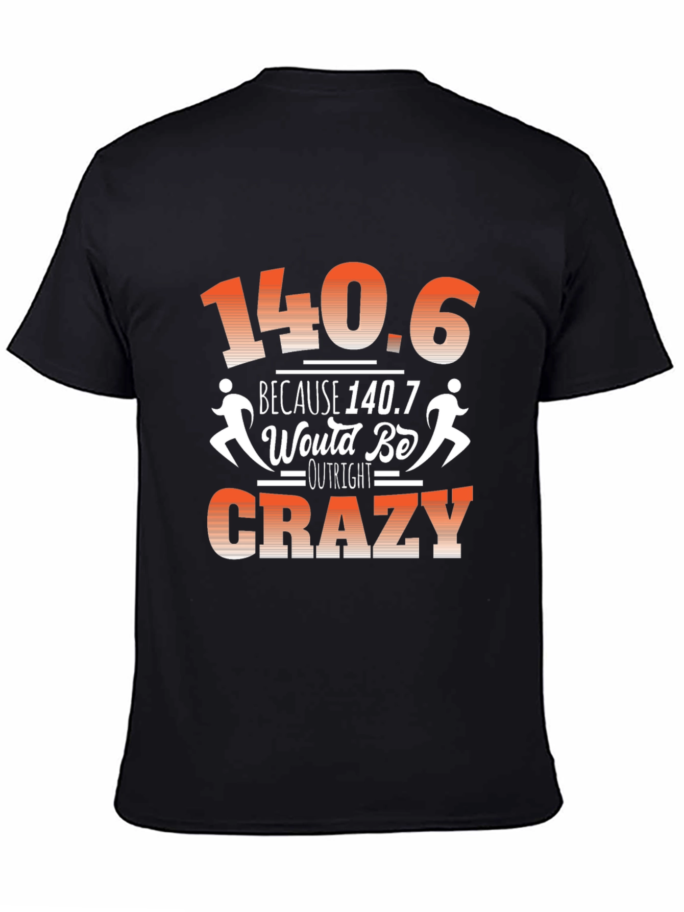 140.6 Outright Crazy T-Shirt Funny Triathlon