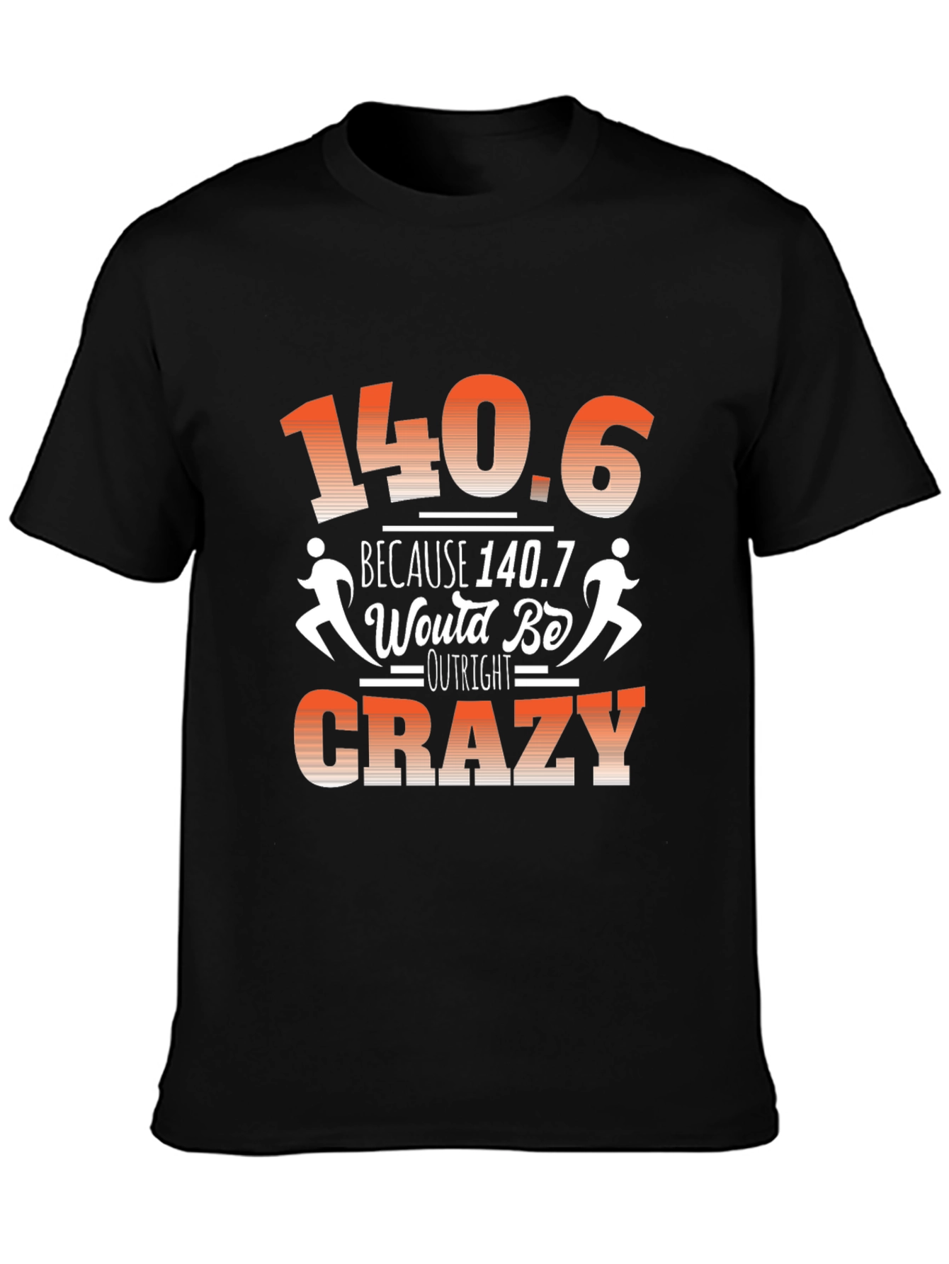 140.6 Outright Crazy T-Shirt Funny Triathlon