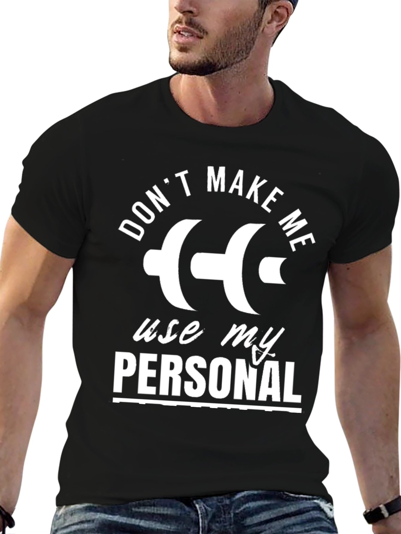 Dont Make Me Use My Personal Dumbbell T-Shirt