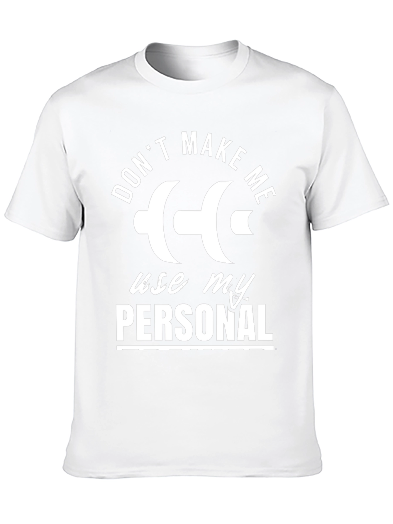 Dont Make Me Use My Personal Dumbbell T-Shirt