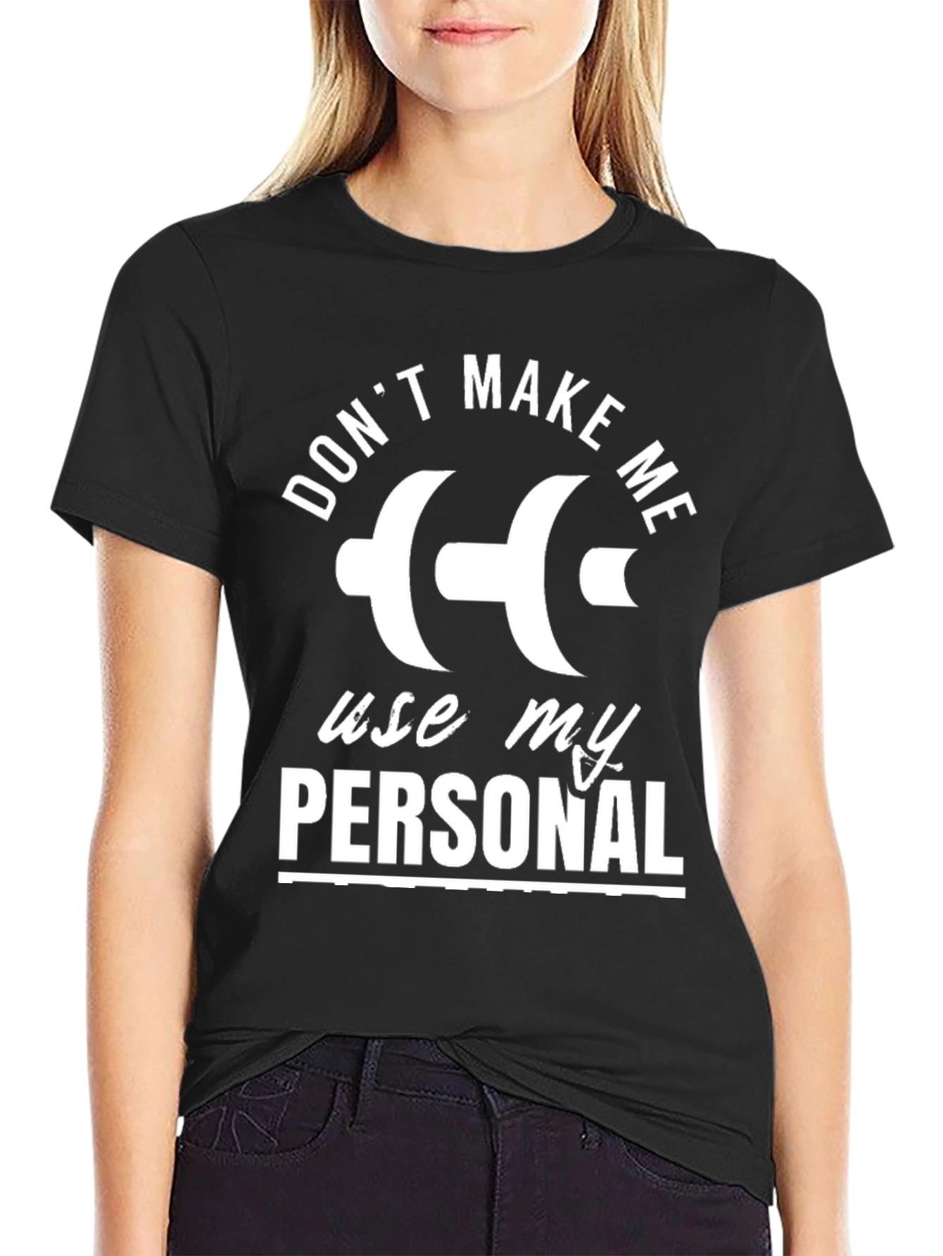 Dont Make Me Use My Personal Dumbbell T-Shirt