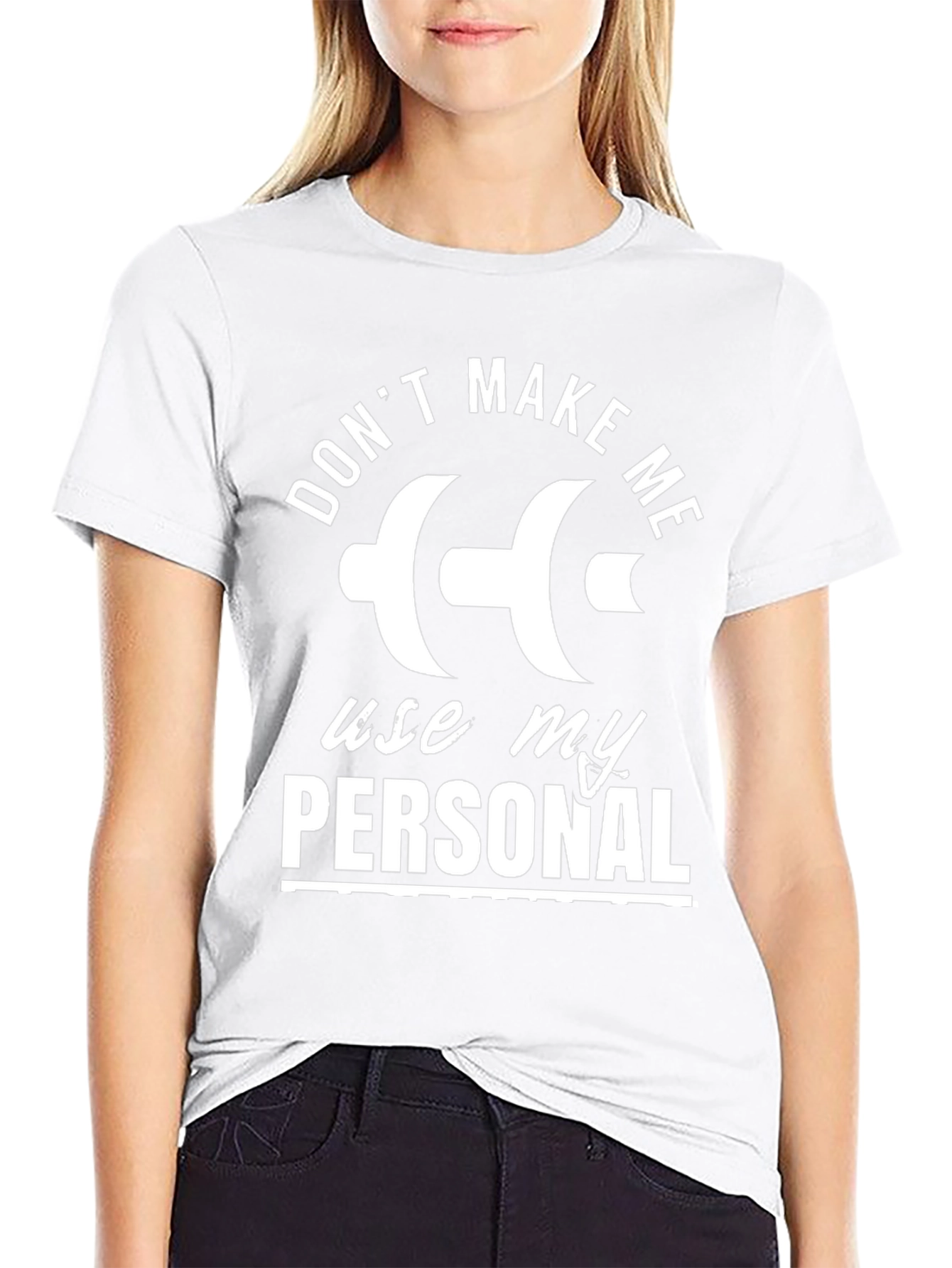 Dont Make Me Use My Personal Dumbbell T-Shirt