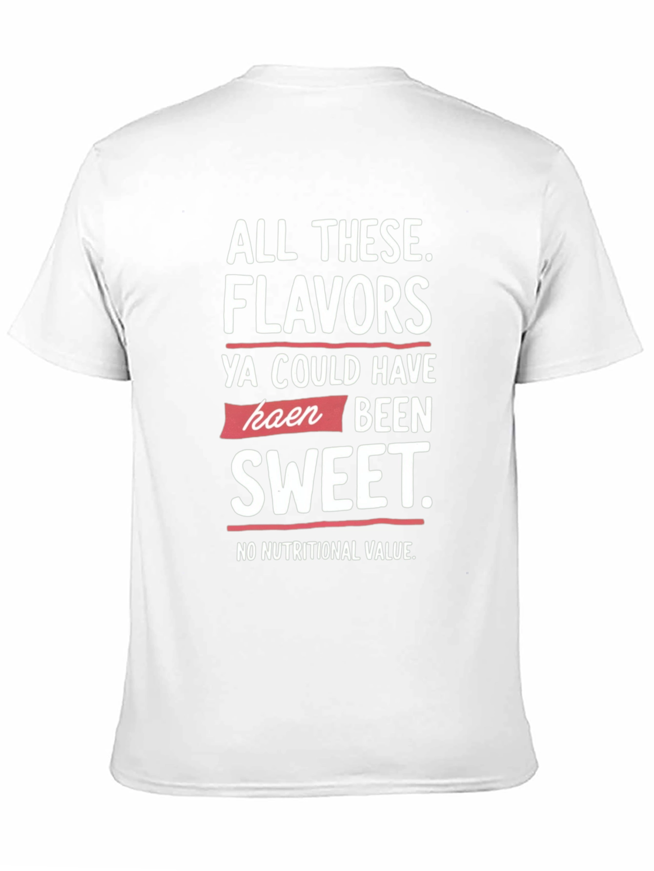 All These Flavors T-Shirt Funny Slogan Tee