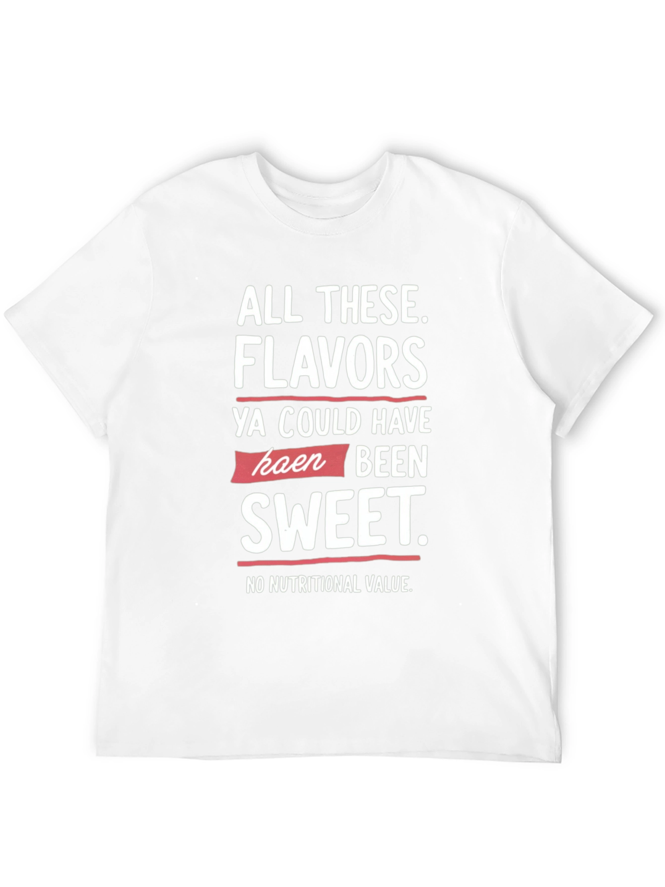 All These Flavors T-Shirt Funny Slogan Tee
