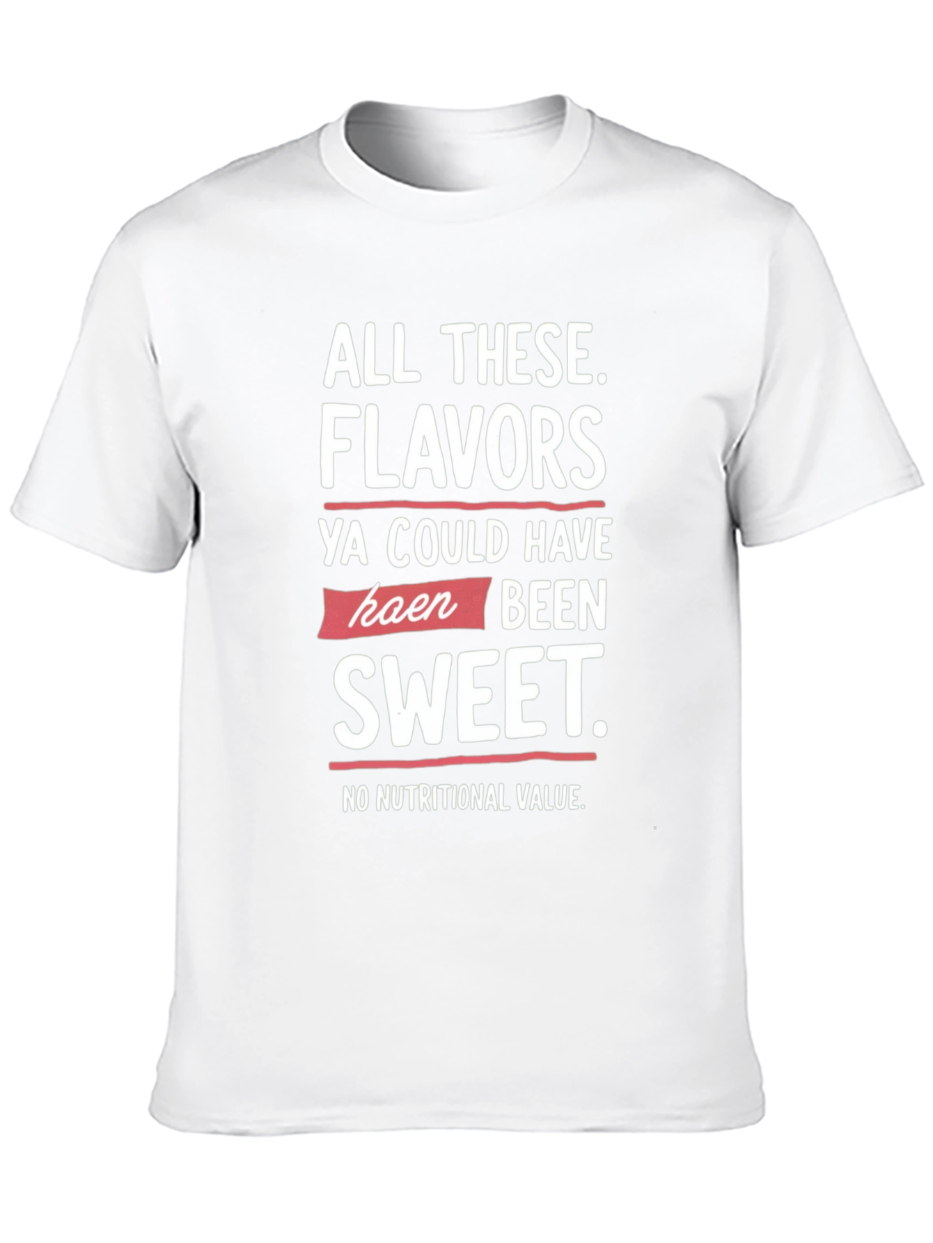 All These Flavors T-Shirt Funny Slogan Tee