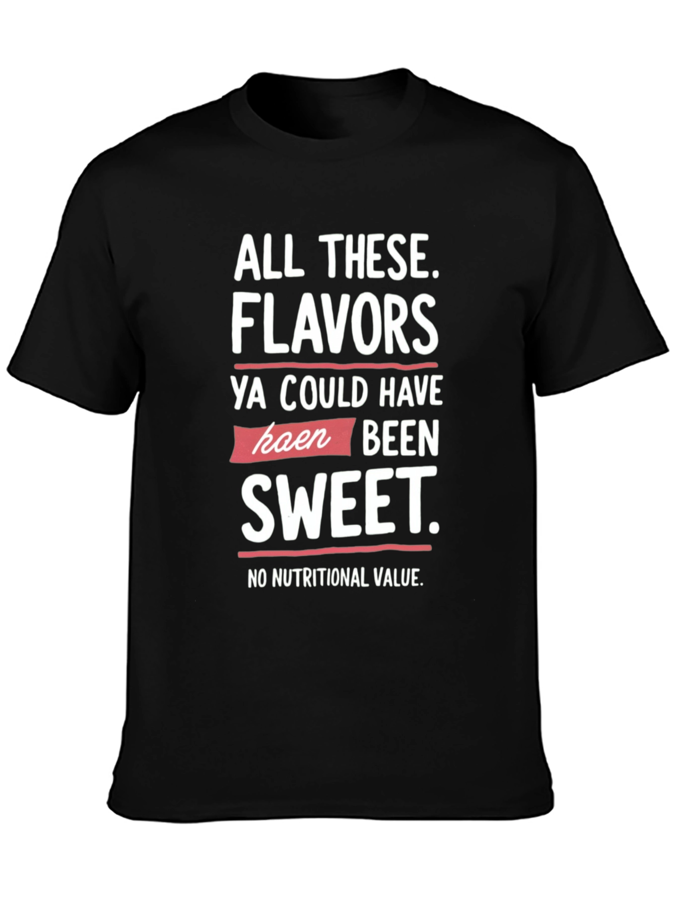 All These Flavors T-Shirt Funny Slogan Tee