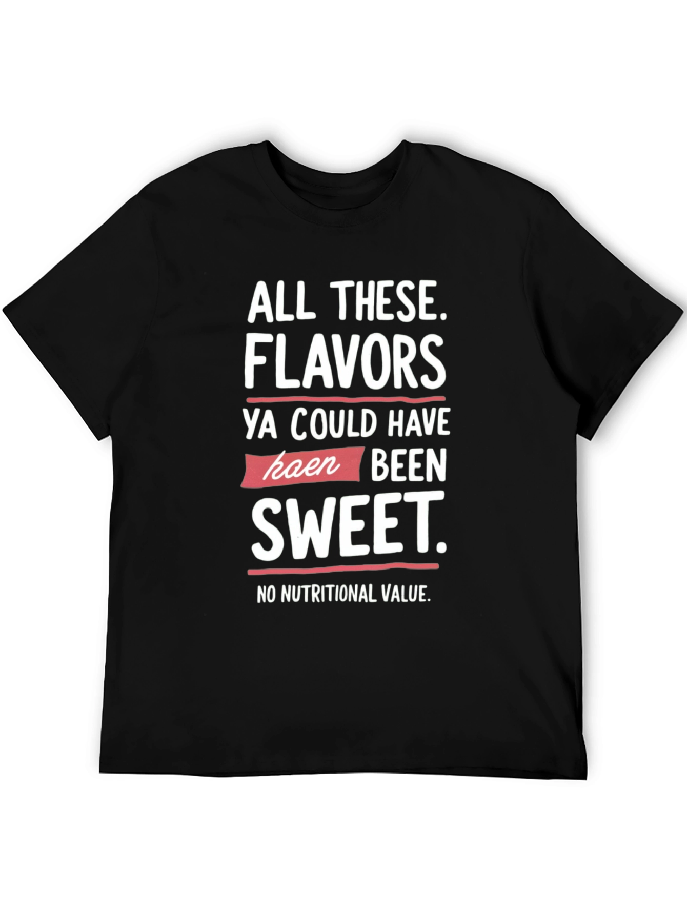 All These Flavors T-Shirt Funny Slogan Tee
