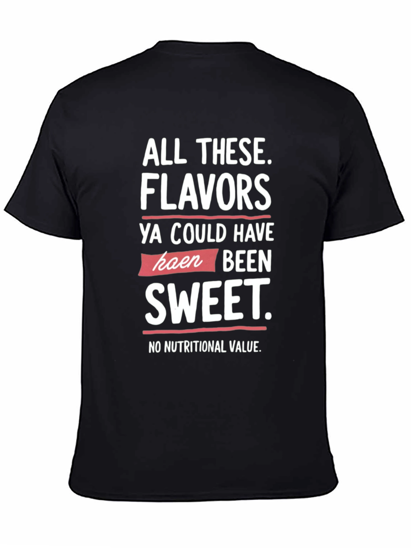 All These Flavors T-Shirt Funny Slogan Tee