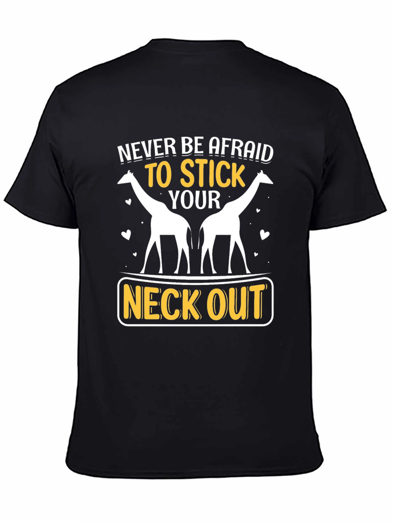 Giraffe Neck Out Graphic T-Shirt: Never Be Afraid