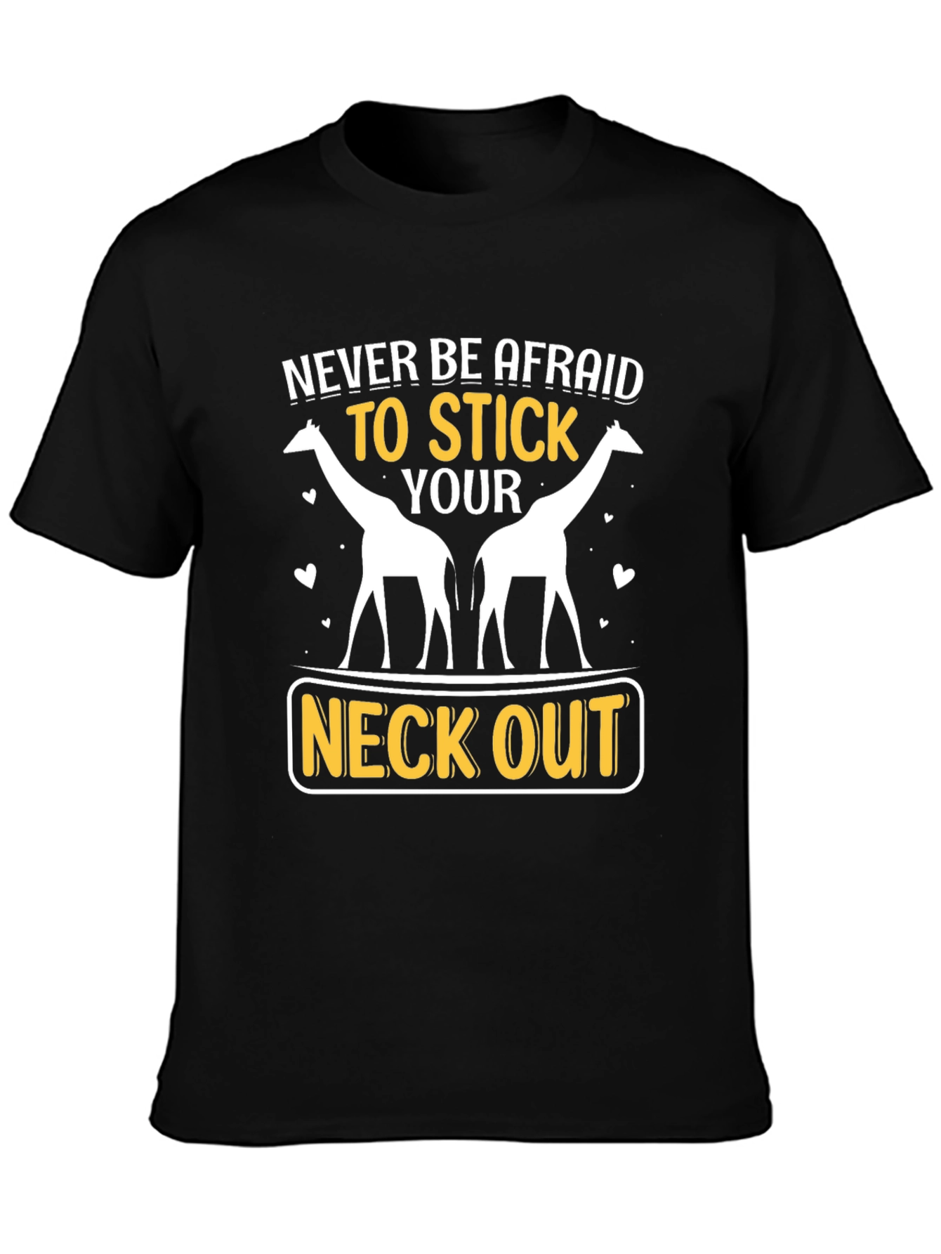 Giraffe Neck Out Graphic T-Shirt: Never Be Afraid