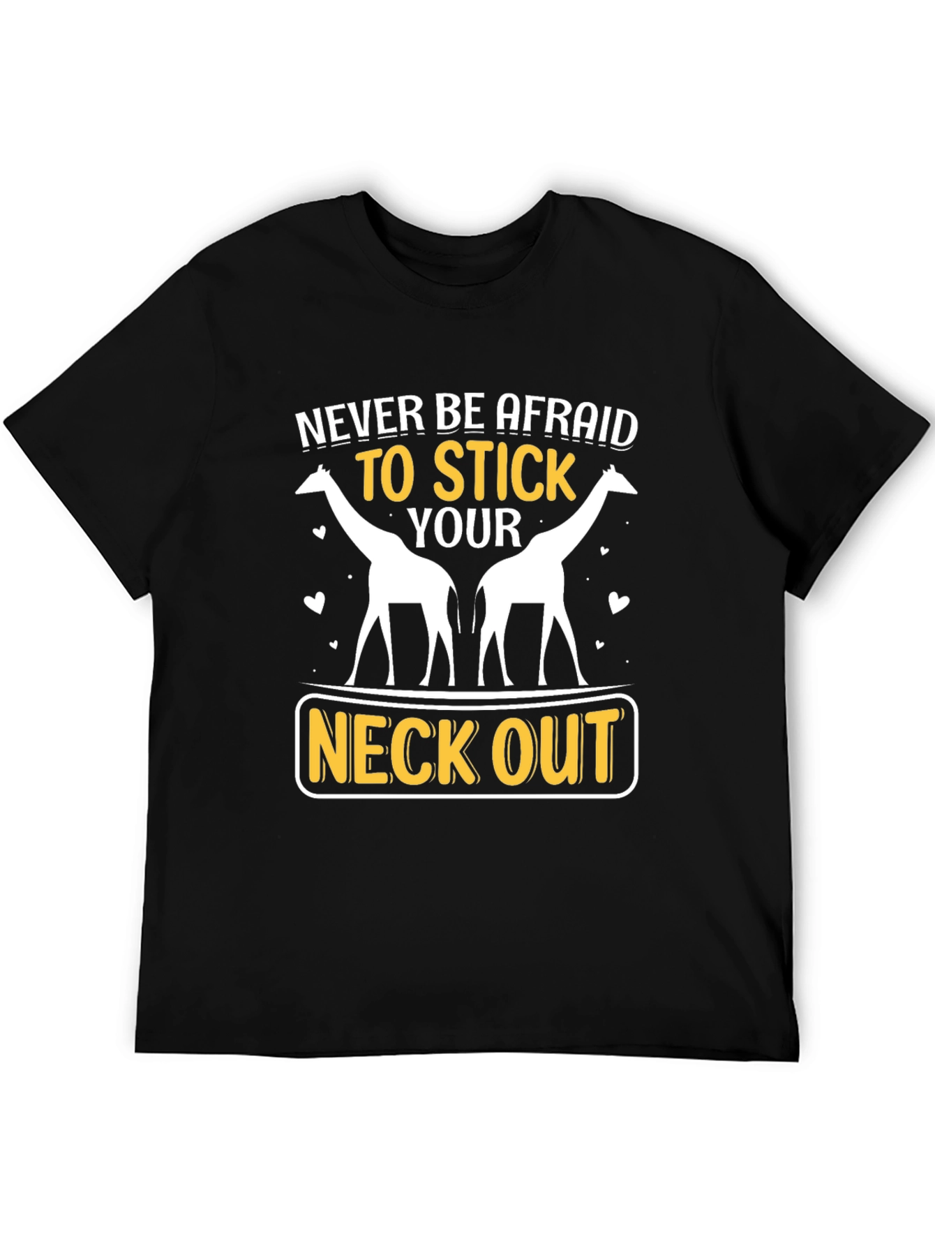 Giraffe Neck Out Graphic T-Shirt: Never Be Afraid