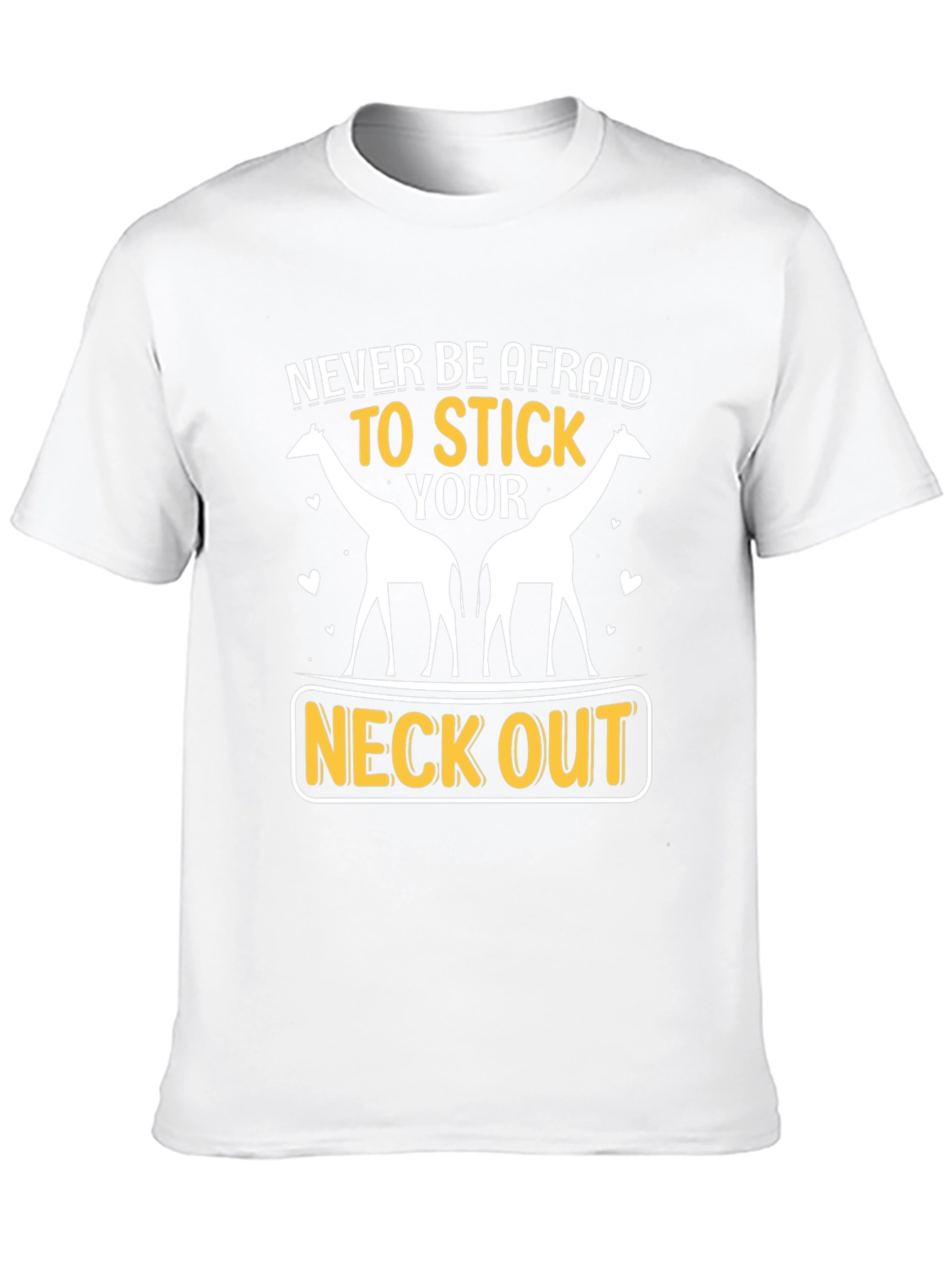 Giraffe Neck Out Graphic T-Shirt: Never Be Afraid