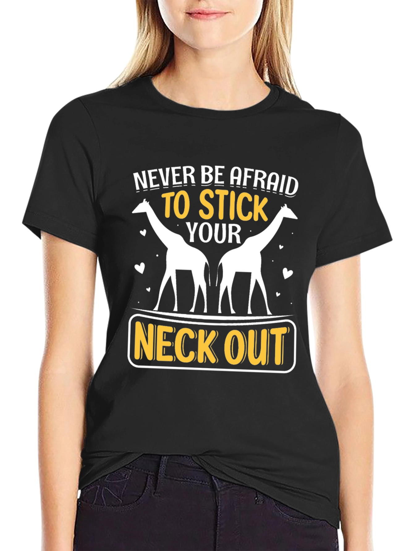 Giraffe Neck Out Graphic T-Shirt: Never Be Afraid