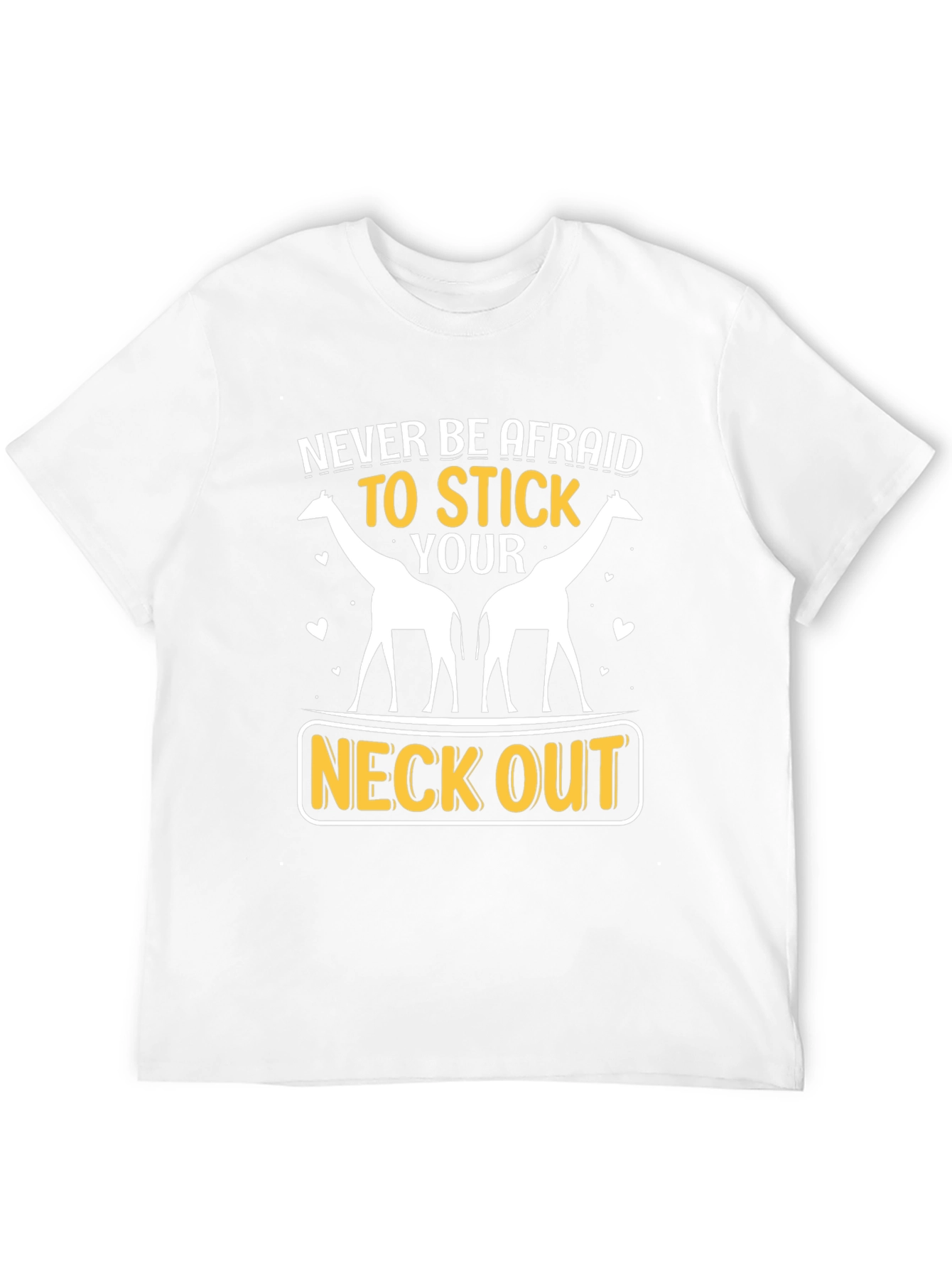 Giraffe Neck Out Graphic T-Shirt: Never Be Afraid