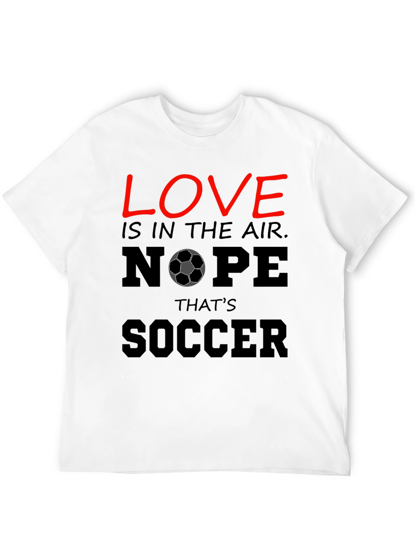Funny Soccer T-Shirt - Love Nope Thats Soccer