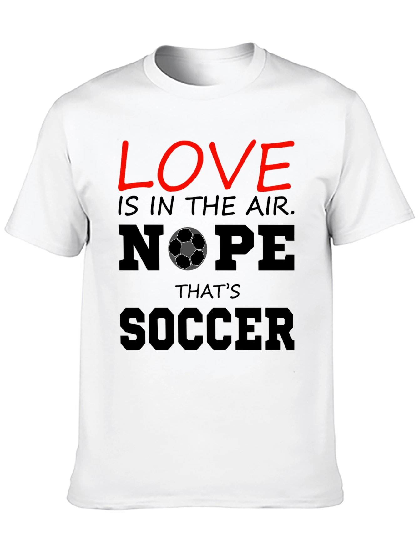 Funny Soccer T-Shirt - Love Nope Thats Soccer
