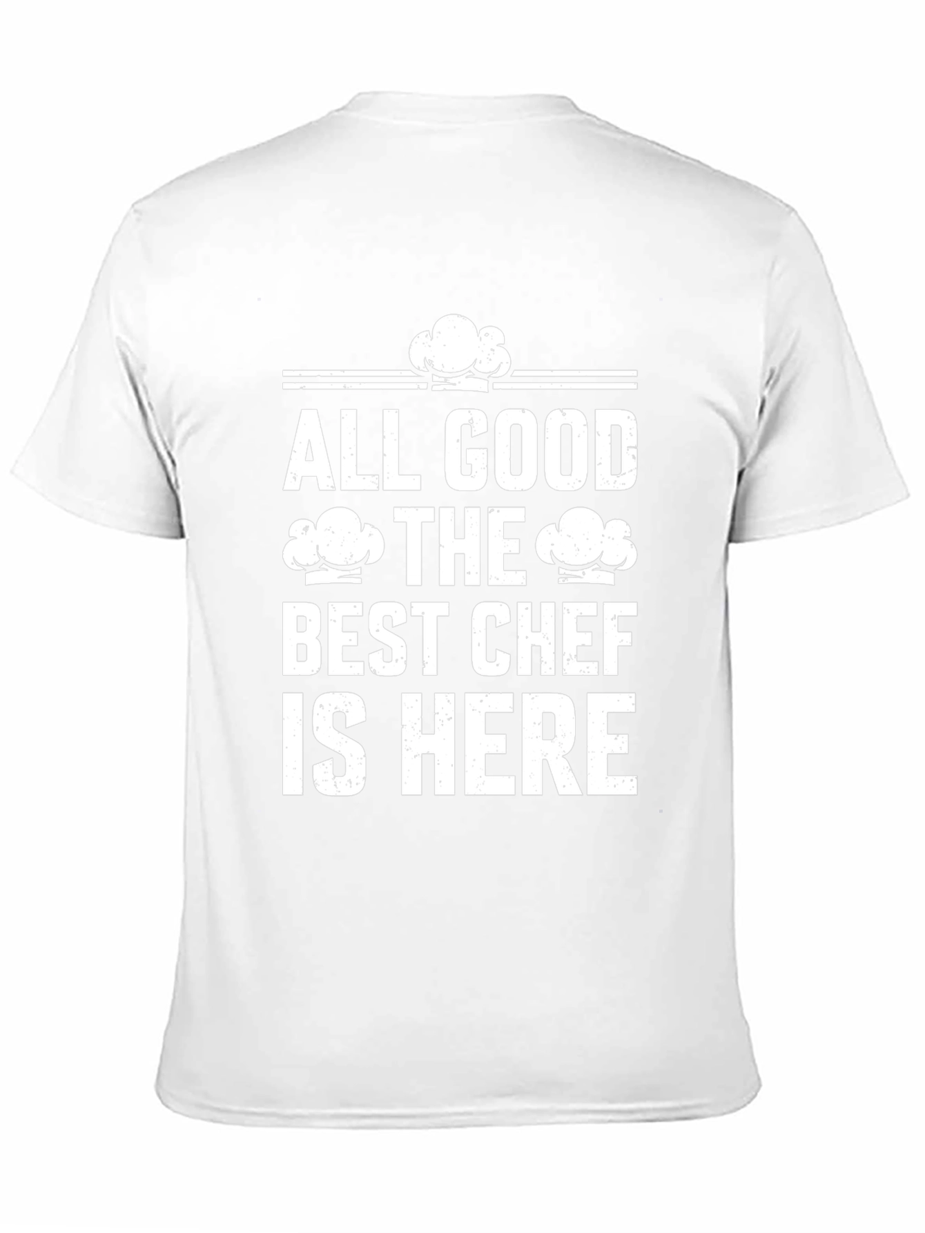 All Good The Best Chef is Here Graphic T-Shirt