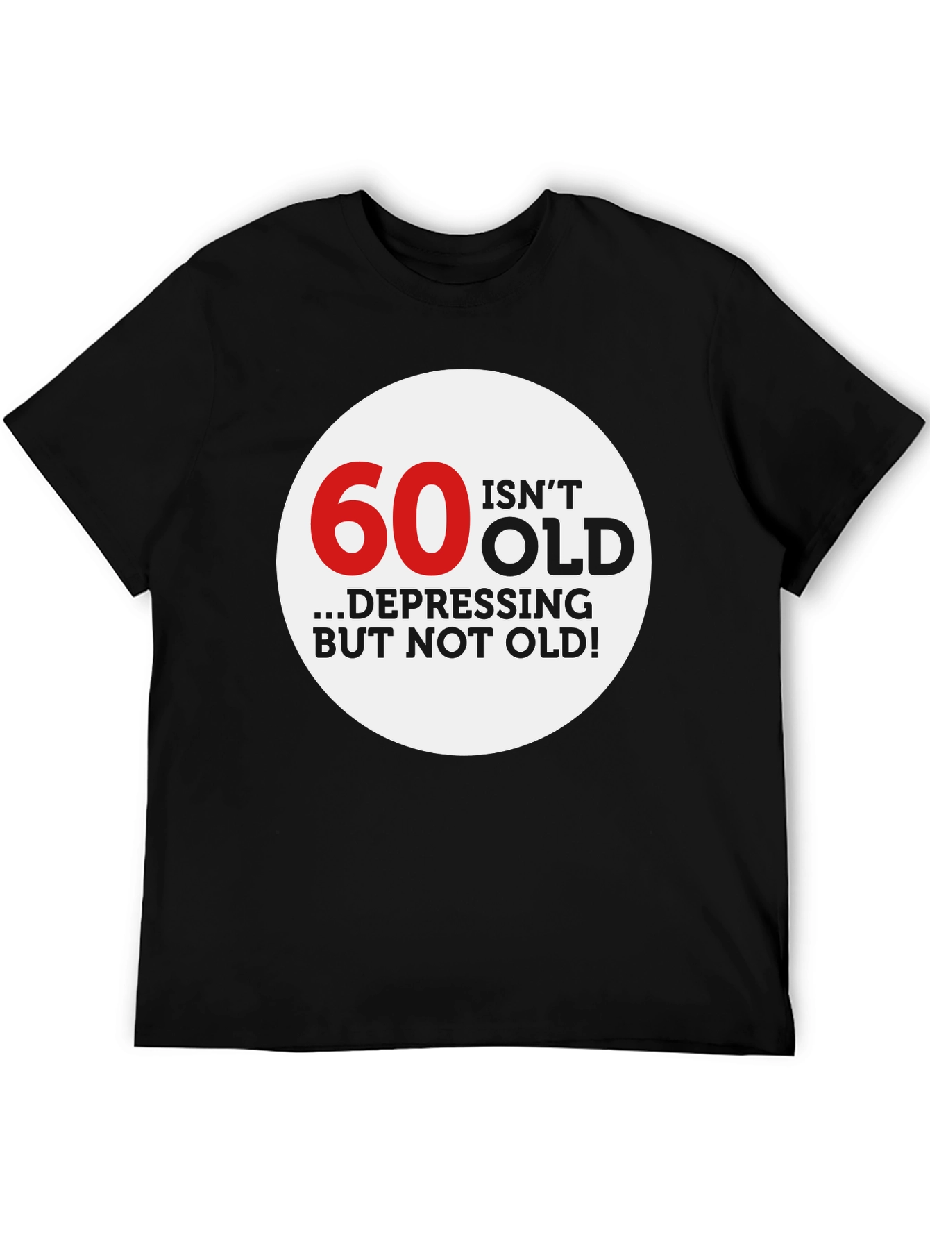60 Isnt Old Graphic Tee - Fun Birthday Shirt