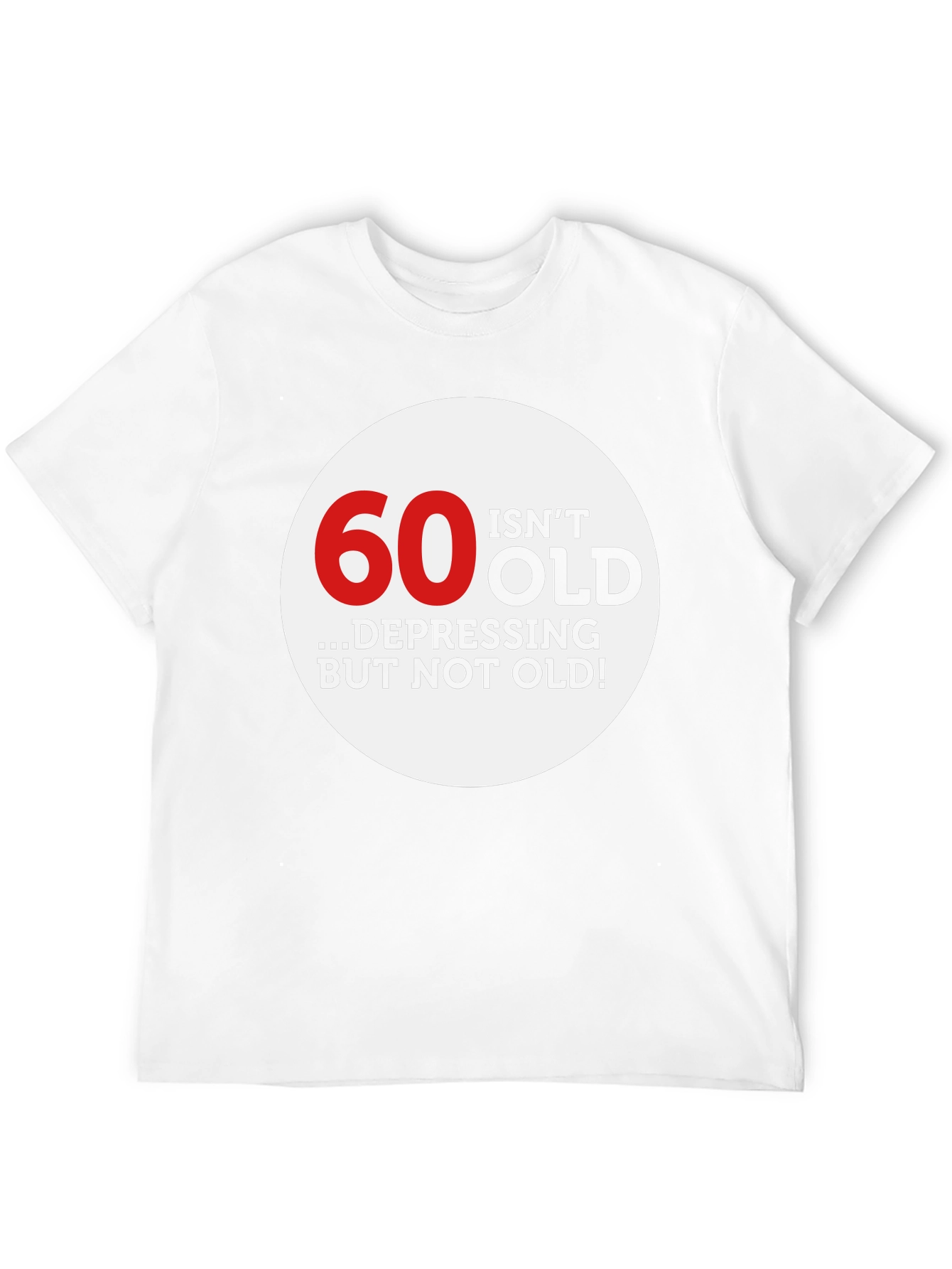 60 Isnt Old Graphic Tee - Fun Birthday Shirt