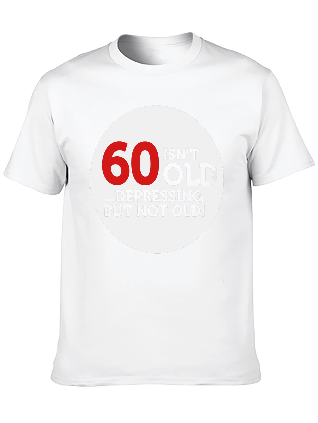 60 Isnt Old Graphic Tee - Fun Birthday Shirt
